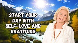 Start Your Day with Self-Love and Gratitude: Louise Hay&#39;s Morning Affirmations