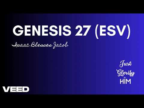 Genesis 27 (ESV) - Isaac Blesses Jacob - English (US) Audio