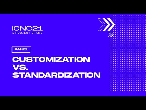 ICNC21 - Customization vs. standardization | Panel