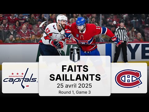 Capitals vs Canadiens | Match no 3 | Faits saillants
