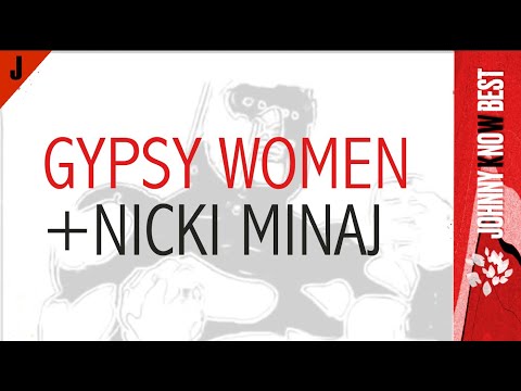 Gypsy Women - [Only Refix] Nikki Minaj vs Crystal Waters - Johnny No Best