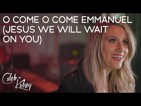 Video thumbnail for O Come O Come Emmanuel (Jesus, We Will Wait On You)