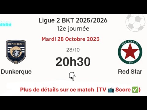 LIGUE 2 BKT 25/26 - Match info: Dunkerque vs Red Star | Tuesday, October 28, 2025 at 8:30 p.m.