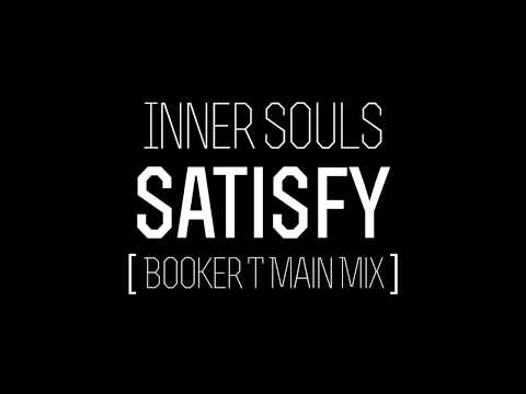 Inner Souls - Satisfy (Booker T Main Mix)