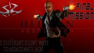 3 different silent ways to assassinate Jade Hitman Absolution Final Mission Expert Purist difficulty