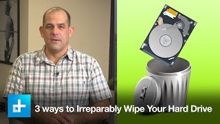 3 Ways to Irreparably Wipe Your Hard Drive