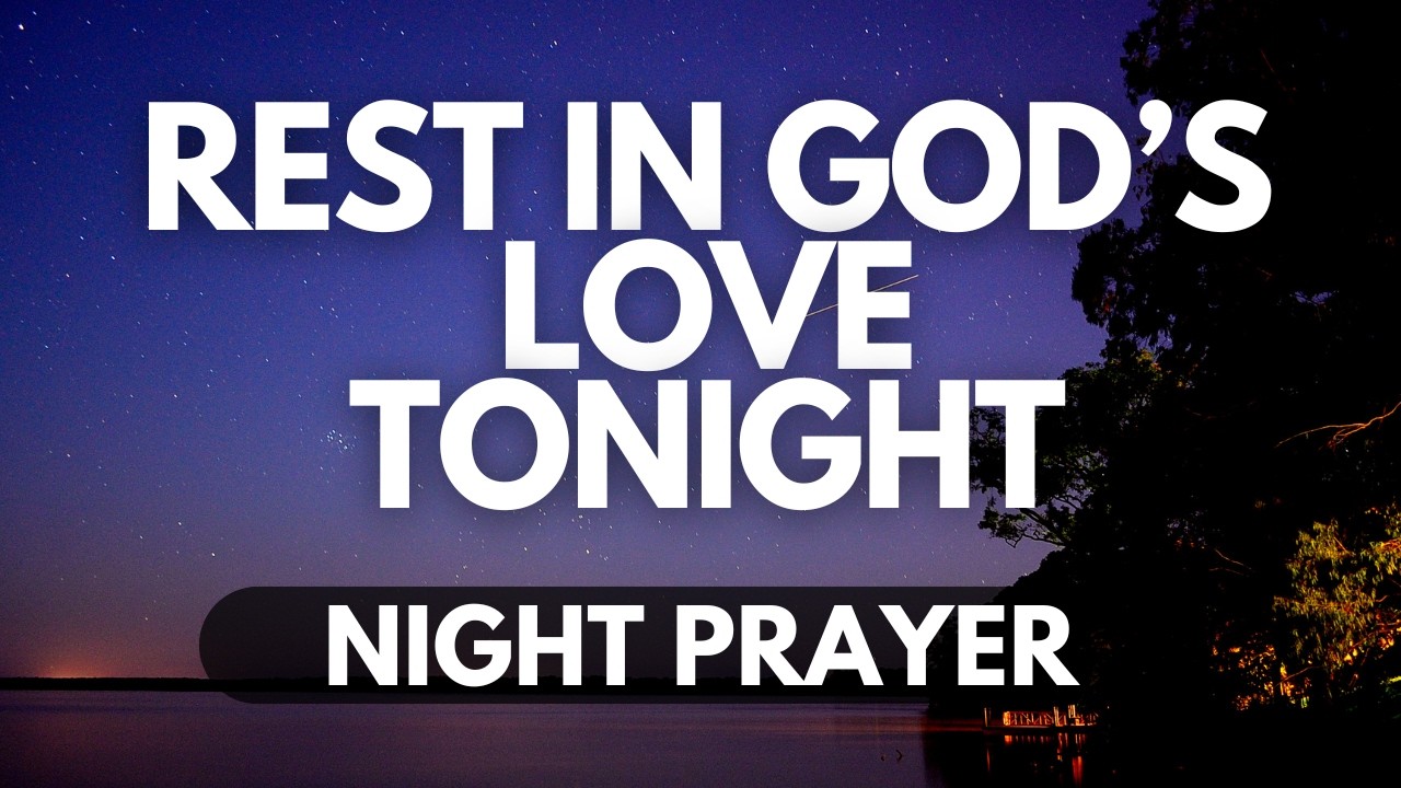 Come As You Are: A Night Prayer for Healing and Acceptance in God's Love