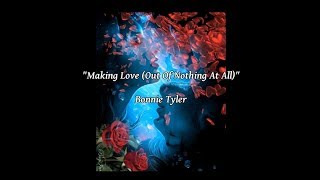 Making Love (Out Of Nothing At All) - Bonnie Tyler (lyrics)