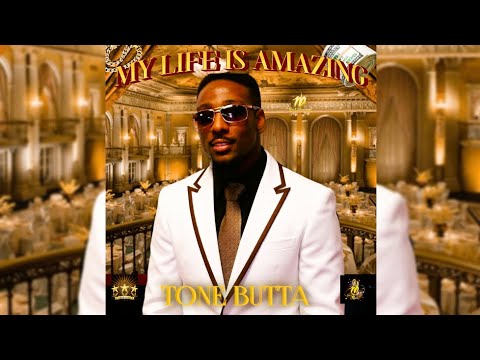 Tone Butta - MY LIFE IS AMAZING
