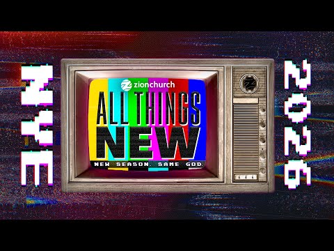 Zion Church | All Things New | New Year Celebration | 7:00pm Service