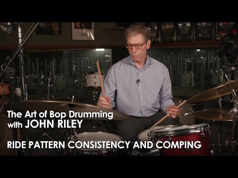 John Riley: The Art of Bop Drumming 16: Ride Pattern Consistency and Comping