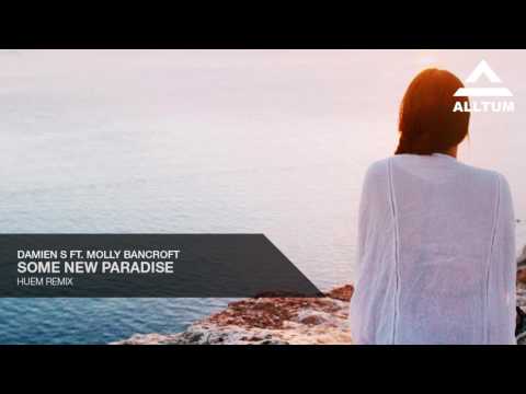 Damien S ft. Molly Bancroft - Some New Paradise (Huem Remix)