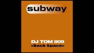 DJ Tom 809 - Back Space (FJ Project Remix)
