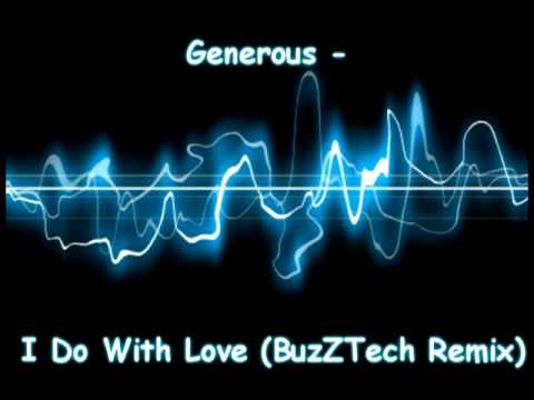 Generous - I Do With Love (BuzZTech Remix)