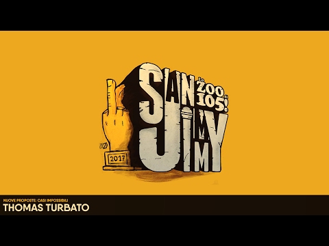 San Jimmy 2017 - NUOVE PROPOSTE - CASI IMPOSSIBILI - THOMAS TURBATO