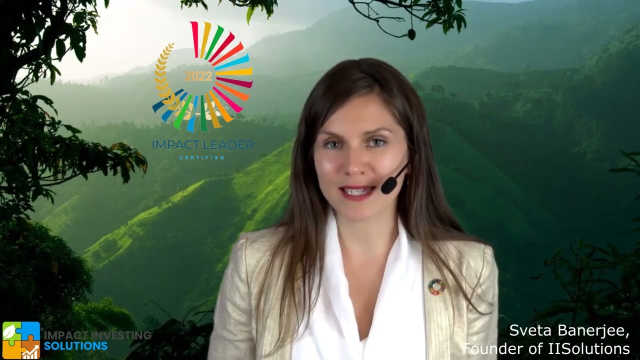 Introduction to Impact Investing Solutions by the Founder - Sveta Banerjee