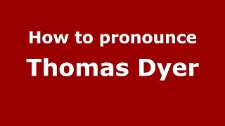 How to pronounce Thomas Dyer