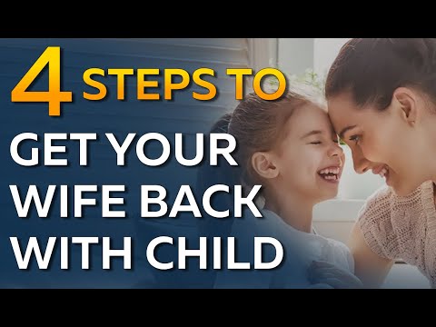 How to Get Your Ex Wife Back When You Have a Child Together