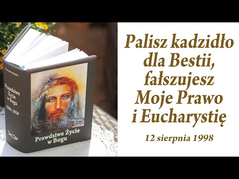 1998-08-12 | PALISZ KADZIDŁO DLA BESTII | Prawdziwe Życie w Bogu | Vassula Rydén