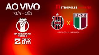 BRASIL x BLUMENAU - BRASILEIRÃO SÉRIE D 2026 - AO VIVO E COM IMAGENS - 31.05.26
