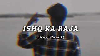 Download lagu Ishq ka Raja slowed×reverb Lo-fi version. mp3