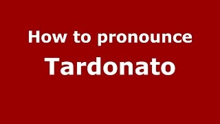How to pronounce Tardonato