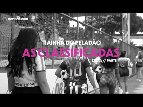 RAINHA DO PELADÃO - CLASSIFICADAS 1ª ETAPA (parte 1)