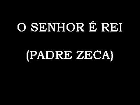 O Senhor E Rei - Padre Zeca