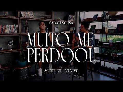 Muito Me Perdoou - Sarah Sousa