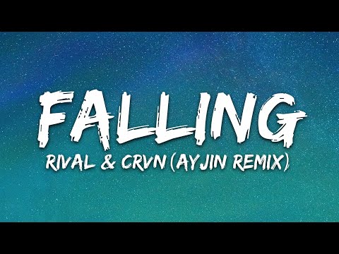 Rival, CRVN - Falling (Ayjin Remix) [Lyrics]