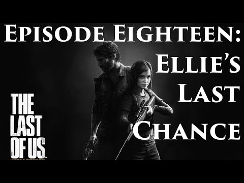 The Last Of Us Ep. 18 - Ellie's Last Chance