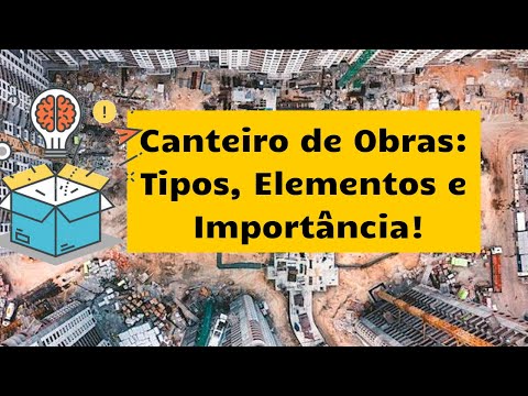 Canteiro de Obras Simplificado - Tipos, Elementos e Importância