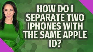 How do I separate two iphones with the same Apple ID?