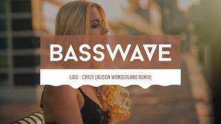 Lido - Crazy (Alison Wonderland Remix) [Bass Boosted]