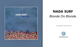 Nada Surf - &quot;Blonde On Blonde&quot; (Official Audio)