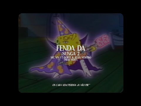 FENDA DA SUNGA 2 - MC VV FT BOFFE (PROD BOFFE)