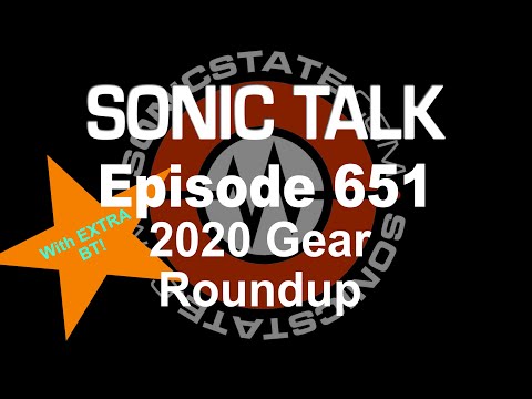 Sonic TALK 651- 2020 Gear Roundup