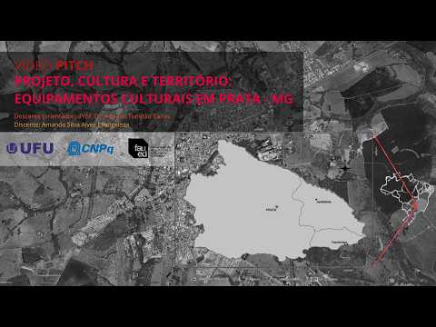 Vídeo PITCH - Projeto, cultura e território: equipamentos culturais em Prata (MG)