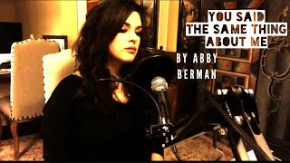Abby Berman, "You Said the Same Thing About Me" Stripped