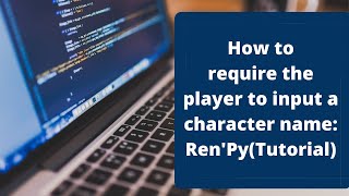 Ren'Py Tutorial: How to Require a Custom Player Name