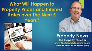 What Will Happen to Property Prices and Interest Rates in 2021 and Beyond?