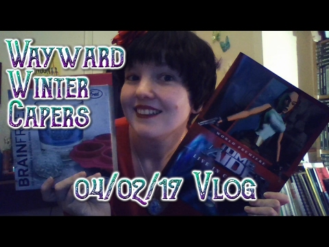 Wayward Winter Capers ● 04/02/17 Vlog