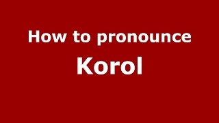 How to pronounce Korol