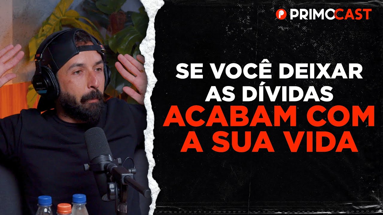 5 PASSOS PARA SAIR DAS DÍVIDAS e DEIXAR DE SER POBRE | PrimoCast 239
