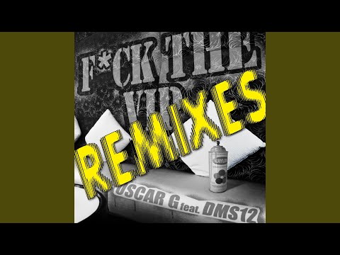 Fuck The VIP (feat. DMS12) (Cevin Fisher Dub Edit)