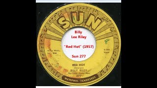 Billy Riley "Red Hot" on Sun 277 (1957) Billy Lee Riley with backing band Little Green Men