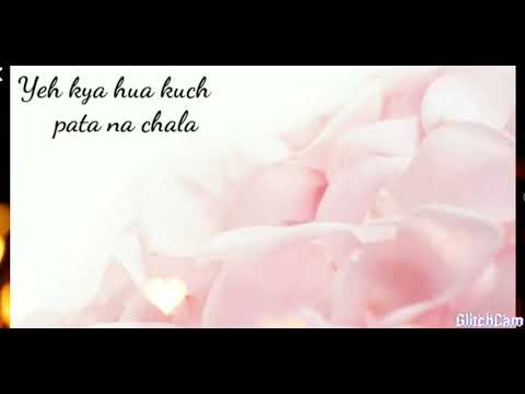 Yeh Kya Hua Kuch Pata Na Chala Lyrics ||