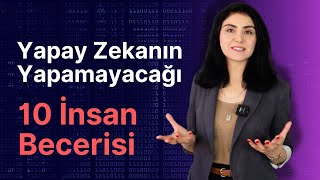 Yapay Zekanın Yapamayacağı 10 İnsan Becerisi