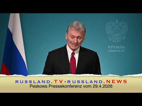 Peskows Pressekonferenz vom 29.4.2026