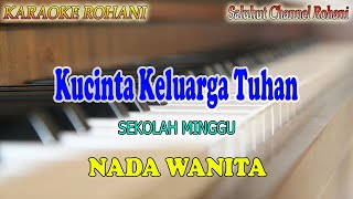 Download lagu KUCINTA KELUARGA TUHAN ll KARAOKE ROHANI ll SEKOLAH MINGGU ll NADA WANITA C=DO mp3